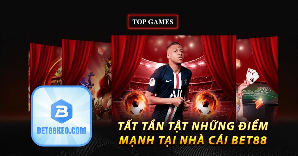 Tất tần tật những điểm mạnh tại nhà cái bet88 