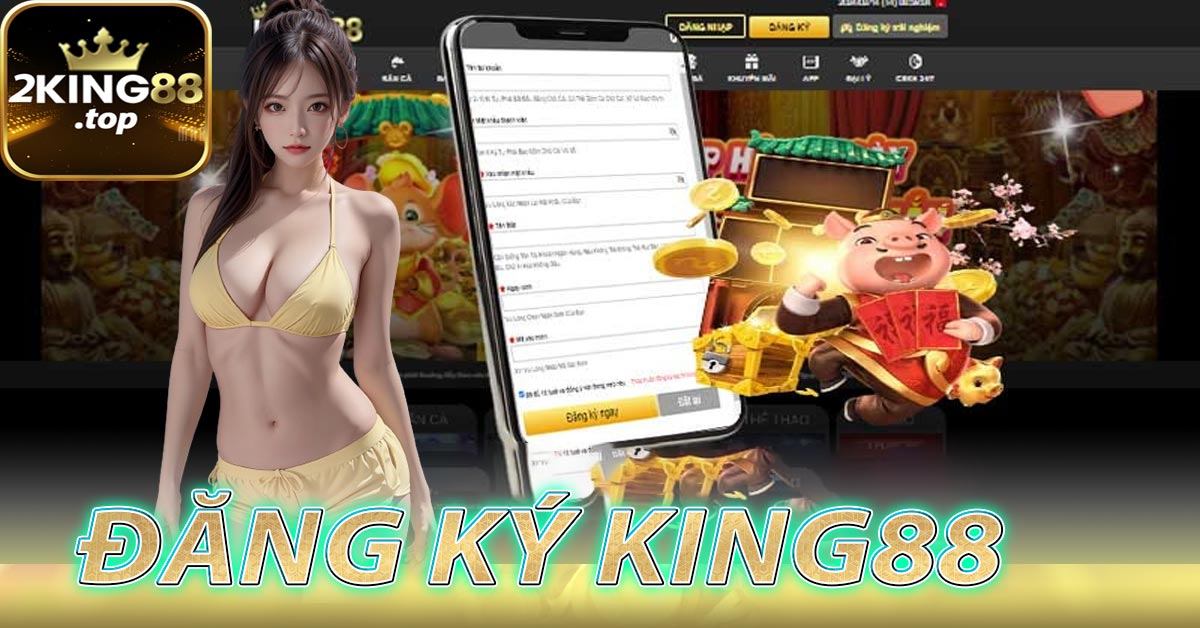 Đăng ký King88 - Khám Phá Sự Đa Dạng trong Giải Trí