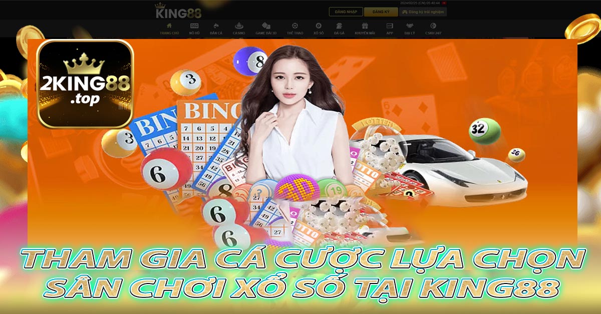 Tham gia cá cược lựa chọn sân chơi xổ số tại King88 